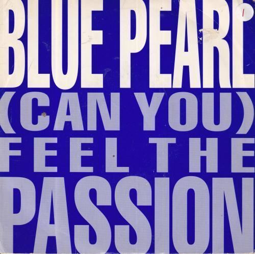 (Can You) Feel The Passion : Blue Pearl