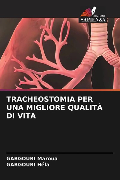 Gargouri Maroua (U. A.) | Tracheostomia Per Una Migliore QualitÀ Di Vita | Buch-image