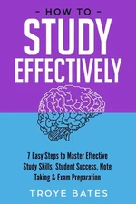 How to Study Effectively: 7 Easy Steps to Master Effective Study Skills, Studen,