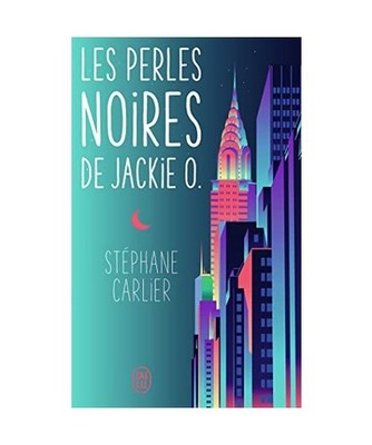 Les perles noires de Jackie O: Roman: Roman, Stéphane Carlier