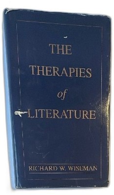 The Therapies Of Literature Richard W Wiseman 2003 Elders Academy Press First Ed