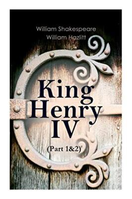 King Henry IV (Part 1&2): With the Analysis of King Henry the Fourth's ...