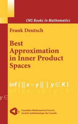 Best Approximation in Inner Product Spaces by Frank R Deutsch: New