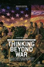 Wilson - Thinking Beyond War  Civil-Military Relations and Why America - X555z