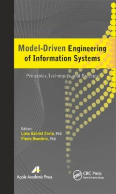 Model-Driven Engineering of Information Systems : Principles, Techniques, and...
