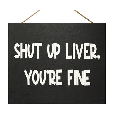 JennyGems Bar Decor, Shut Up Liver You re Fine Wooden Sign, Drinking Signs