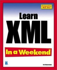 Learn Xml in a Weekend by Erik Westermann