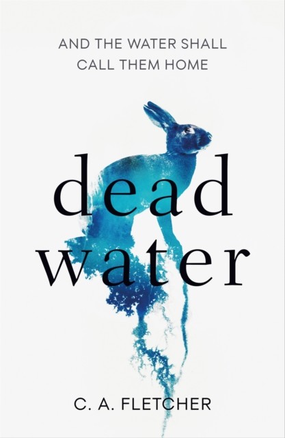 Dead Water A novel of folk horror by C. A. Fletcher (Paperback Book)