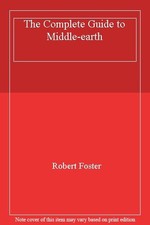The Complete Guide to Middle-earth By ROBERT FOSTER. 0048030023