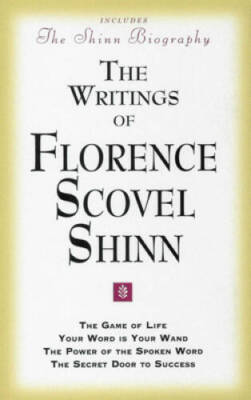 The Writings of Florence Scovel Shinn (Includes The Shinn Biography): The - GOOD
