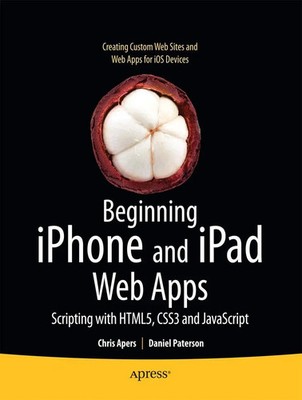 Beginning iPhone and iPad Web Apps Scripting with HTML5, CSS3, and JavaScript