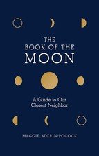 The Book of the Moon: A Guide to Our Closest