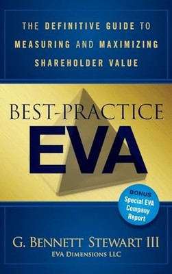 Best-Practice EVA: The Definitive Guide to Measuring and Maximizing Sharehol...