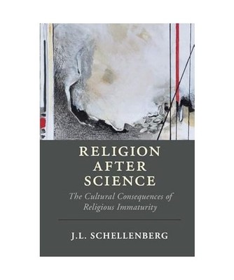 Religion After Science: The Cultural Consequences of Religious Immaturity: The C