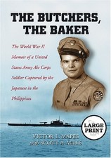 THE BUTCHERS, THE BAKER: THE WORLD WAR II MEMOIR OF A By Victor L. Mapes & Scott