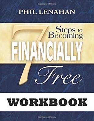 7 Steps to Becoming Financially Free Workbook Perfect Phil Lenaha