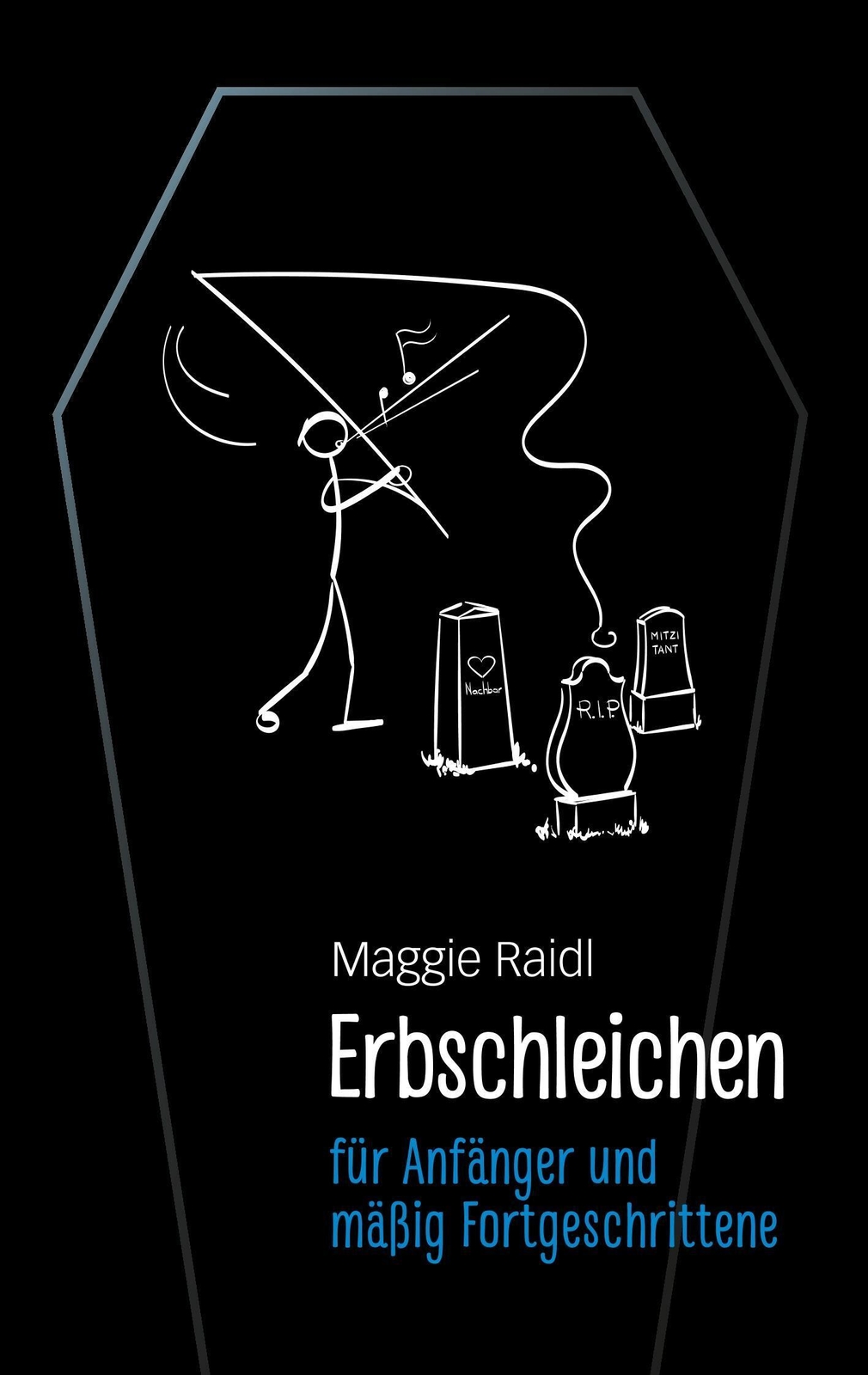 Thumbnail - Erbschleichen Für Anfänger Und Mäßig Fortgeschrittene | Maggie Raidl |