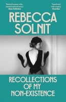 Recollections Of My Non-Existence Rebecca Solnit