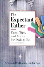 The Expectant Father: Facts, Tips and Advice for Dads-to-be - Brott, Armin