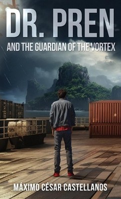 Dr. Pren and the Guardian of the Vortex by M?ximo C?sar Castellanos Hardcover Bo