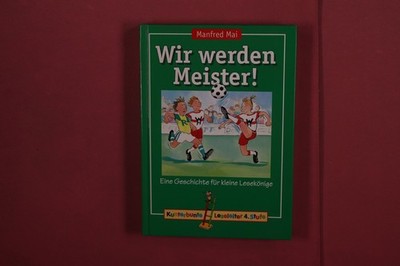 381979 Manfred Mai WIR WERDEN MEISTER! Loewe Verlag Eine Geschichte für kleine