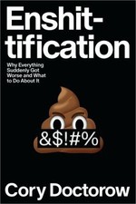 Enshittification : Why Everything Suddenly Go...
