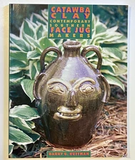 Catawba Clay: Contemporary Southern Face Jug Makers, Barry G. Huffman, Second Pr