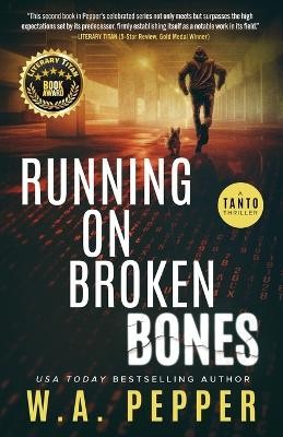 Running on Broken Bones: A Tanto Thriller By W A Pepper - New Copy - 97819580...