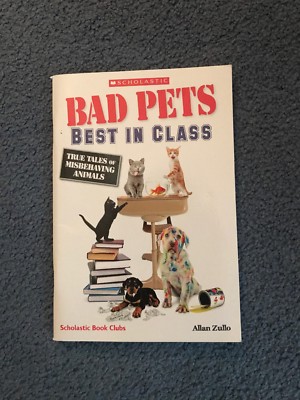 Bad Pets: Best in Class; True Tales of Misbehaving Animals by Allan