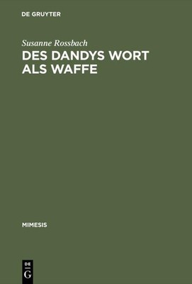 Des Dandys Wort als Waffe Susanne Rossbach