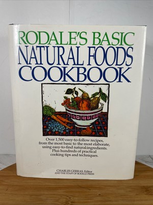 Rodale's Basic Natural Foods Cookbook by Charles Gerras (1994, Hardcover) Used