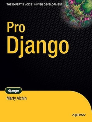 Pro Django by Marty Alchin: New