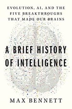 A Brief History of Intelligence: Hu..., Bennett, Max So