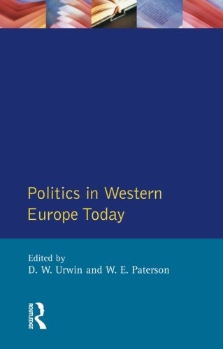 Politics in Western Europe Today: Perspectives, Politics and Problems Since 198