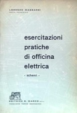 ESERCITAZIONI PRATICHE DI OFFICINA ELETTRICA. SCHEMI MASSARDI LORENZO BROSSURA
