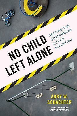 No Child Left Alone: Getting the Government Out of Parenting