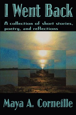 Maya A Corneille | I Went Back | Taschenbuch | Englisch (2007) | iUniverse