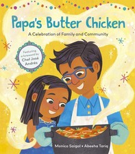 Papa's Butter Chicken: A Celebration of Family and Community by Saigal
