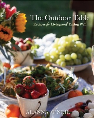 Outdoor Table : Recipes for Living and Eating Well, Paperback by O'neil, Alan...