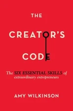 The Creator's Code : The Six Essential Skills of Extraordinary En