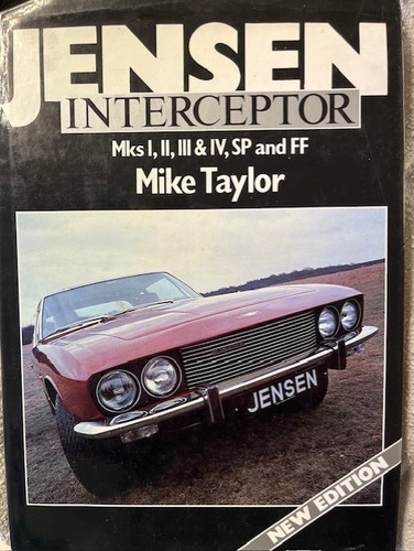 JENSEN INTERCEPTOR  MI, MK2 , MK3, SO and JENSEN FF  BOOK BY MIKE TAYLOR