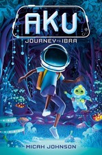 Aku: Journey to Ibra by Micah Johnson Paperback Book