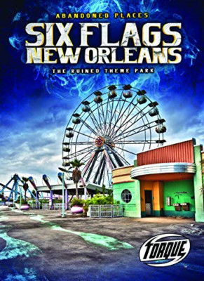 Six Flags New Orleans: The Ruined Theme Park (Abandoned - Hardcover NEW Leaf, Chr