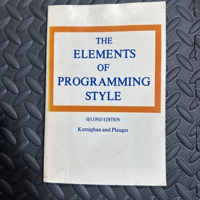 Elements of Programming Style by Kernighan and Plauger, 1978, second edition