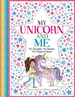 My Unicorn and Me: My Thoughts, My Dreams, My Magical Friend ('All About Me' Dia