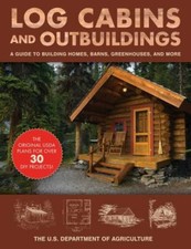 Log Cabins and Outbuildings: A Guide to Building Homes, Barns, Greenhouses,...