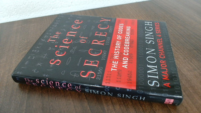 			The Science of Secrecy: The Secret History of Codes and Codebreak		