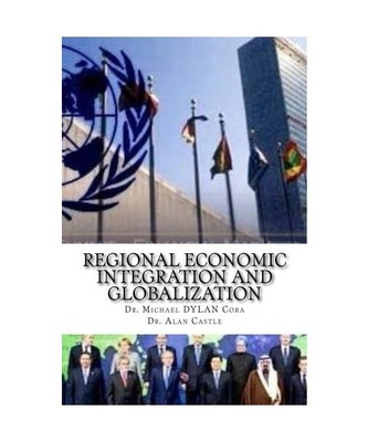 Regional Economic Integration and Globalization, Cora, Dr. Michael Dylan
