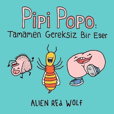 Pipi Popo: Tamamen Gereksiz Bir Eser by Alien Red Wolf Paperback Book