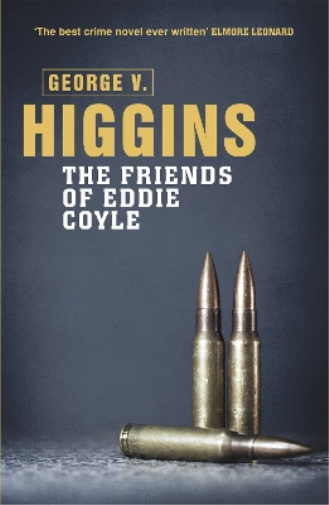 George V. Higgins The Friends of Eddie Coyle (Tascabile)